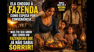 O Fazendeiro Se Casou Sem Amor… Até Que Ela Transformou Sua Fazenda em Um Verdadeiro Lar