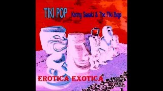 Kenny Sasaki & The Tiki Boys - Erotica Exotica