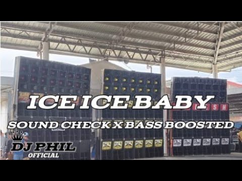 ICE ICE BABY SOUND CHECK X BASS BOOSTED REMIX DJ PHIL OFFICIAL