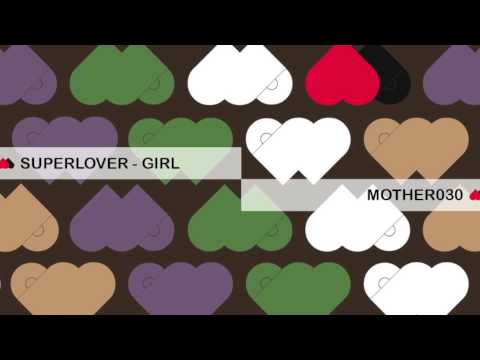 Superlover - Girl - MOTHER030
