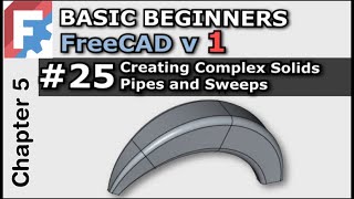 FreeCAD 1.0 | Pipes and Sweeps for More Complex Surfaces - Basic Beginners FreeCAD v1 Lesson 25