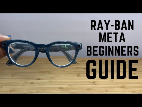 Ray-Ban Meta Smart Glasses - Complete Beginners Guide