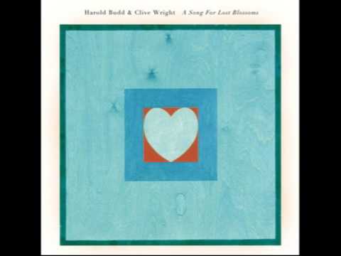 Harold Budd and Clive Wright - A Song for Lost Blossoms (full album)