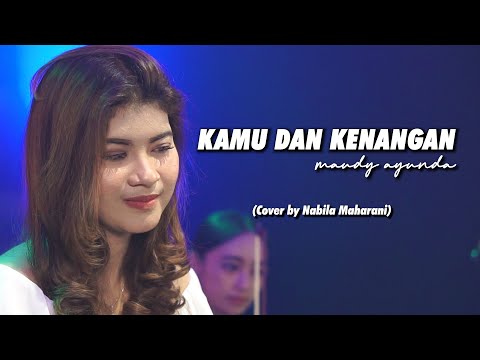 KAMU & KENANGAN - MAUDY AYUNDA | Cover by Nabila Maharani