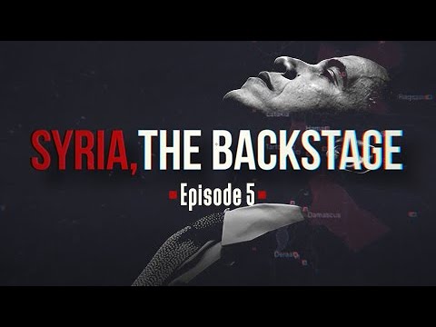 Syria, the Backstage - Episode 5