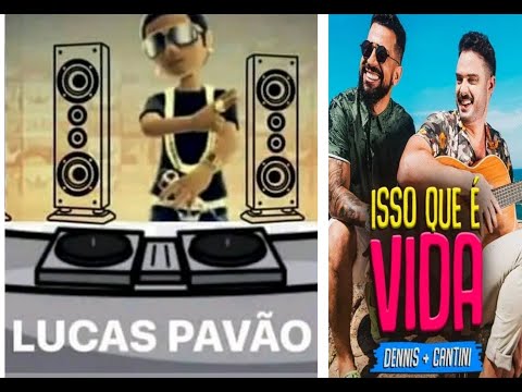 Dj Lucas Pavão -Cantini -Dennis DJ -Isso que é Vida Light