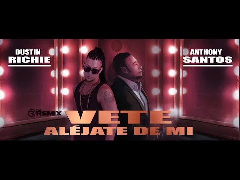 DUSTIN RICHIE / ANTHONY SANTOS - VETE ALÉJATE DE MI (CLASSIC TRIBUTE RMX) BACHATA