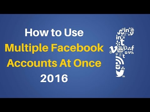 How to Use Multiple Facebook Accounts At Once 2016 Video