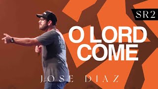 O Lord Come | Jose Diaz | Summer Ramp II 2023