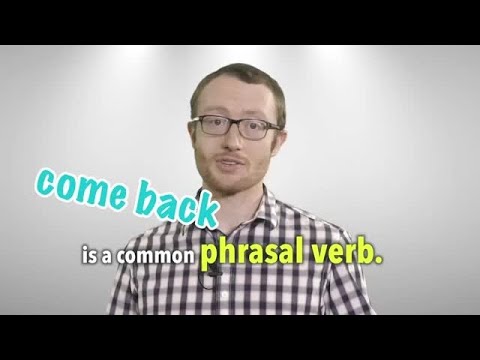 Everyday Grammar: Phrasal Verbs - Come back