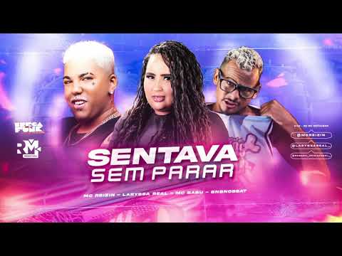 MC REIZIN, LARYSSA REAL, MC BABU - SENTAVA SEM PARAR - ÁUDIO OFICIAL