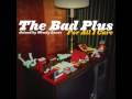 The Bad Plus - Comfortably Numb 
