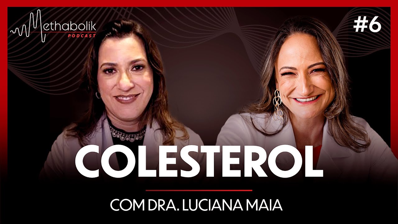 Colesterol | Methabolik Podcast #6 com Dra Luciana Maia