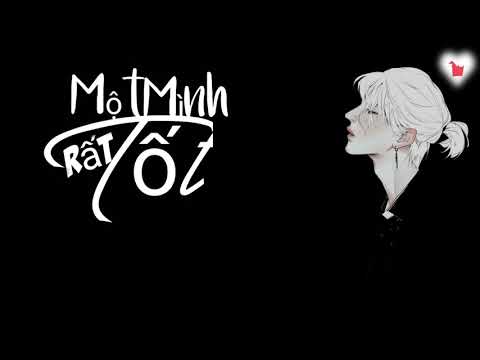 [ Phiên âm tiếng Việt ] Một Mình Rất Tốt - Dương Tiểu Tráng