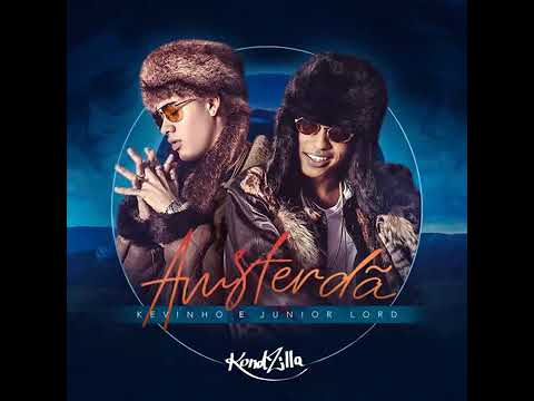 Kevinho e Junior Lord - Amsterdâ (LETRA) Oficial ( Kondzilla.com ) ....