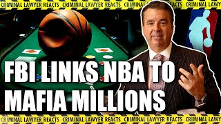 Criminal Lawyer Reacts to the FBI Revealing the NBA's Dark Betting Web with Mafia Ties
