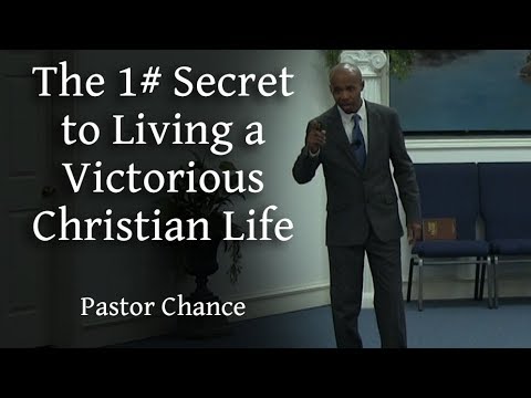 The 1# Secret to Living a Victorious Christian Life | Pr. Chance
