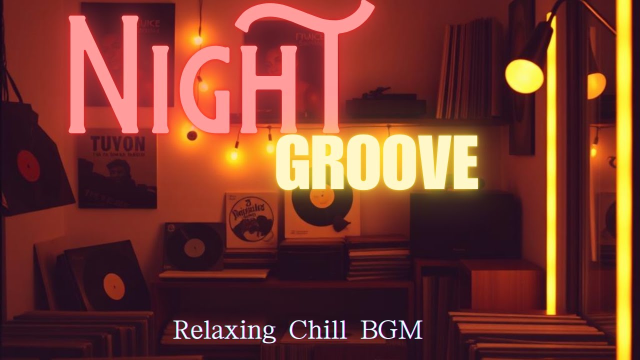 【Relaxing】Night Groove【Chill, BGM】cozy sound