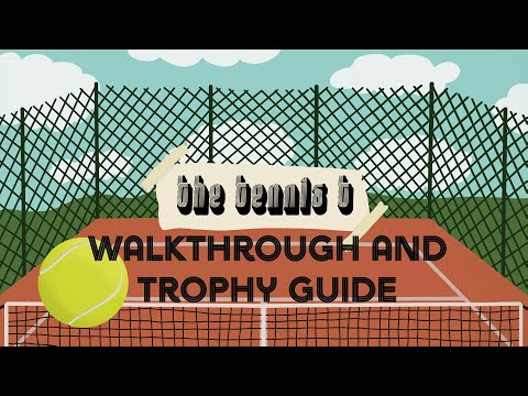 The Tennis T - Full Walkthrough & Trophy Guide