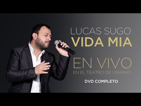 Lucas Sugo - Vida Mía - En vivo en el Teatro de Verano (Álbum Completo)