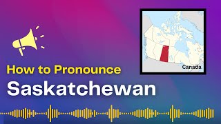 How to pronounce Saskatchewan