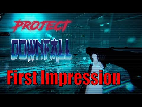 First Impressions - Project Downfall