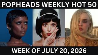 Popheads Weekly Hot 50 Chart: Week of July 20, 2026