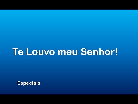 Te Louvo Meu Senhor video