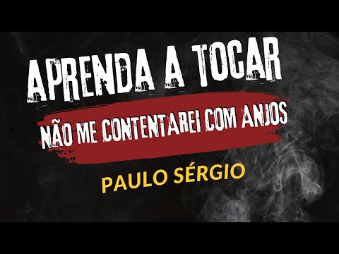 Não Me Contentarei Com Anjos - Paulo Sérgio