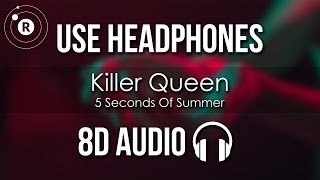 5 Seconds Of Summer - Killer Queen (8D AUDIO)