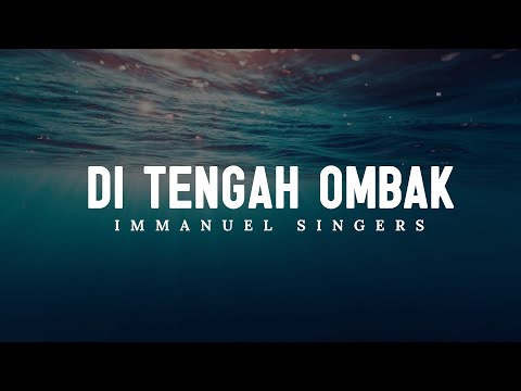 Di Tengah Ombak - Immanuel Singers (Lirik) || Lagu Rohani Terbaru 2024