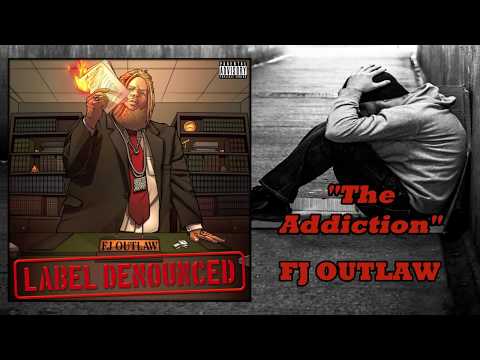 FJ OUTLAW- "The Addiction"(Official Audio)