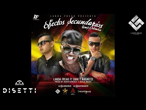 Landa Freak Ft Dani & Magneto - Efectos Secundarios (Remix Colombia)
