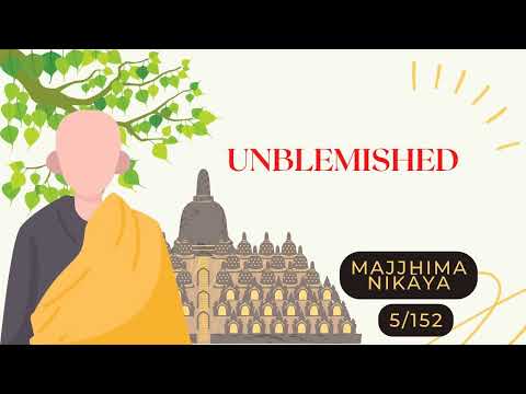 ☸ Unblemished  I MN 5 I MAJJHIMA NIKĀYA I Middle Length Discourses I 5/152 ☸