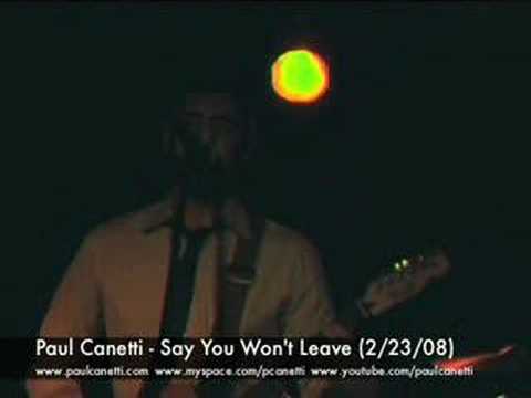 Paul Canetti - Say You Won't Leave (Live in NYC 2/23/08)