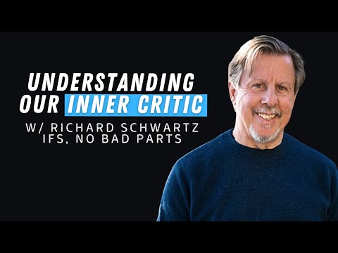Understanding Our Inner Critic | With Dr.  Richard Schwartz, Founder of Internal Family Systems