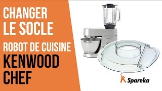 Comment changer le socle de son robot de cuisine Kenwood Chef ?