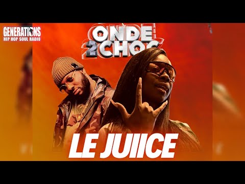 Onde 2 choc - Generations : freestyle de LE JUIICE