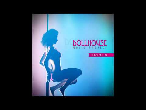 Dollhouse Music Project - Turn Me On (Mike Melange Project Edit)