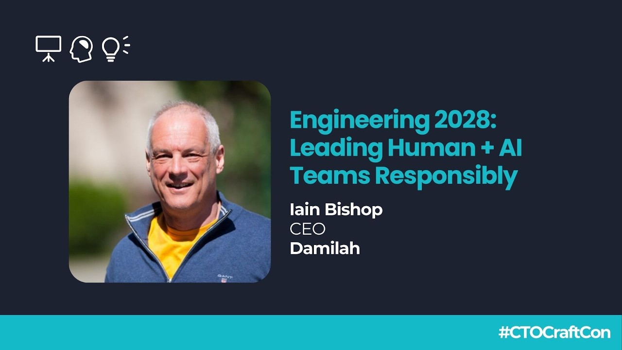 Engineering 2028 Leading Human + AI Teams Responsibly Iain Bishop, CEO, Damilah
