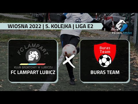 FC Lampart Lubicz - Buras Team - Liga E2 (5. kolejka Wiosna 2022)