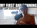 MY FIRST DAY RUNNING MY OWN BUSINESS