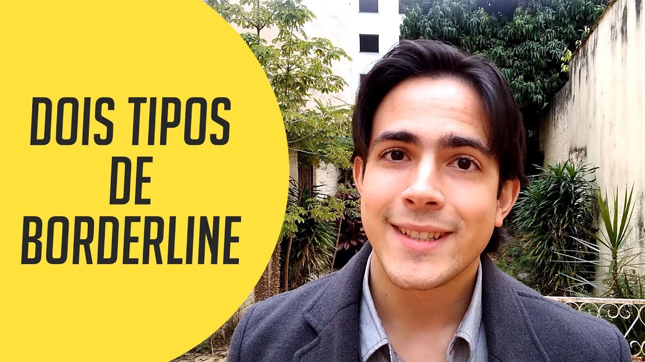 Dois tipos de pessoa com transtorno borderline