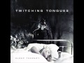 TWITCHING TONGUES - Arm in Armageddon Part ...