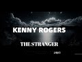 KENNY ROGERS  - THE STRANGER LYRICS   #Kenny #Rogers #Gambler
