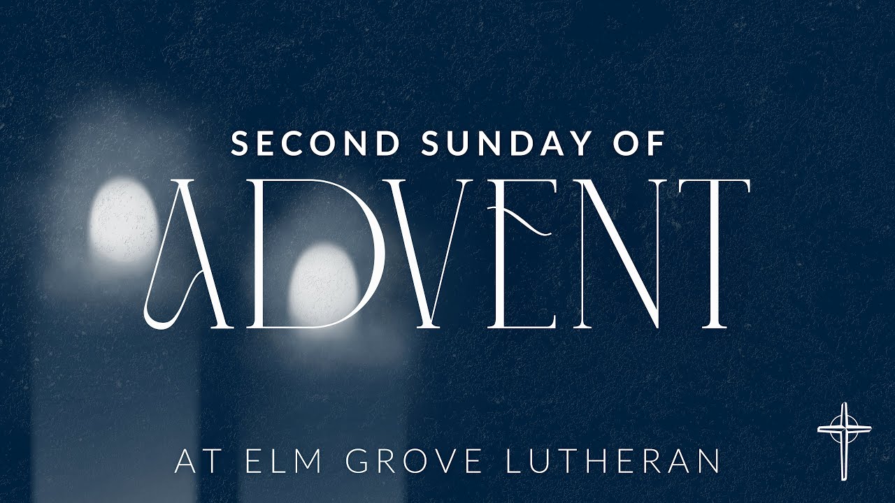 2025 12 07 Worship, Second Sunday of Advent
