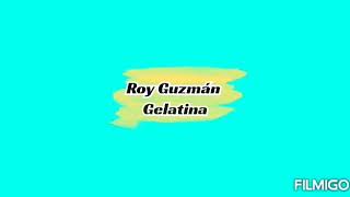 Roy Guzmán - Gelatina [Official Lyric Video]