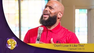 &quot;Don’t Lose It Like This&quot; 1 Samuel 13:6-15::insecure