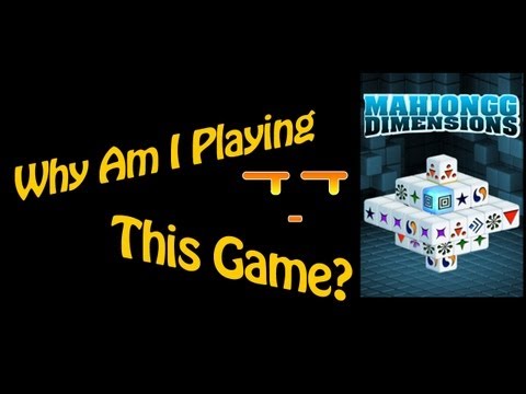 Why Am I Playing This Game? Mahjongg Dimensions