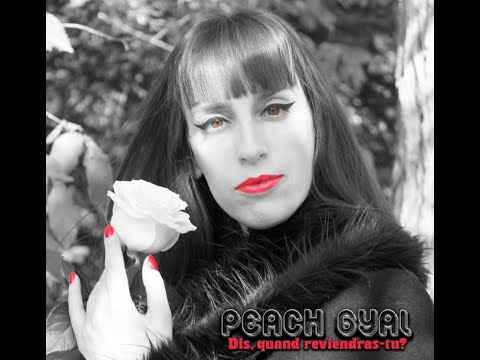 Peach Gyal — Dis, quand reviendras tu?